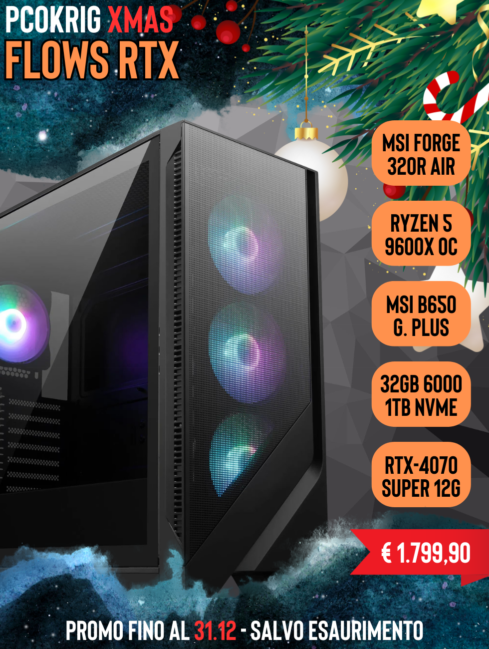 PCOKRIG "FLOWS RTX" | PROMO NATALE - RYZEN 5 9600X OC - 32GB D5 6000 RGB - 1TB NVME 4.0 - RTX-4070 SUPER 12GB