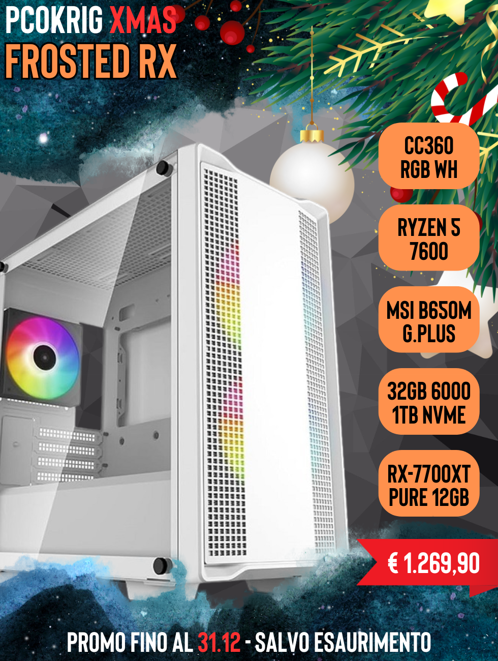 PCOKRIG "FROSTED RX" | PROMO NATALE - RYZEN 5 7600 - 32GB D5 6000 - 1TB NVME 4.0 - RX-7700XT 12GB